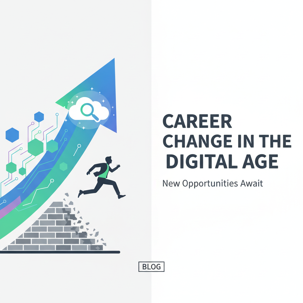 Career Change in the Digital Age: New Opportunities Await